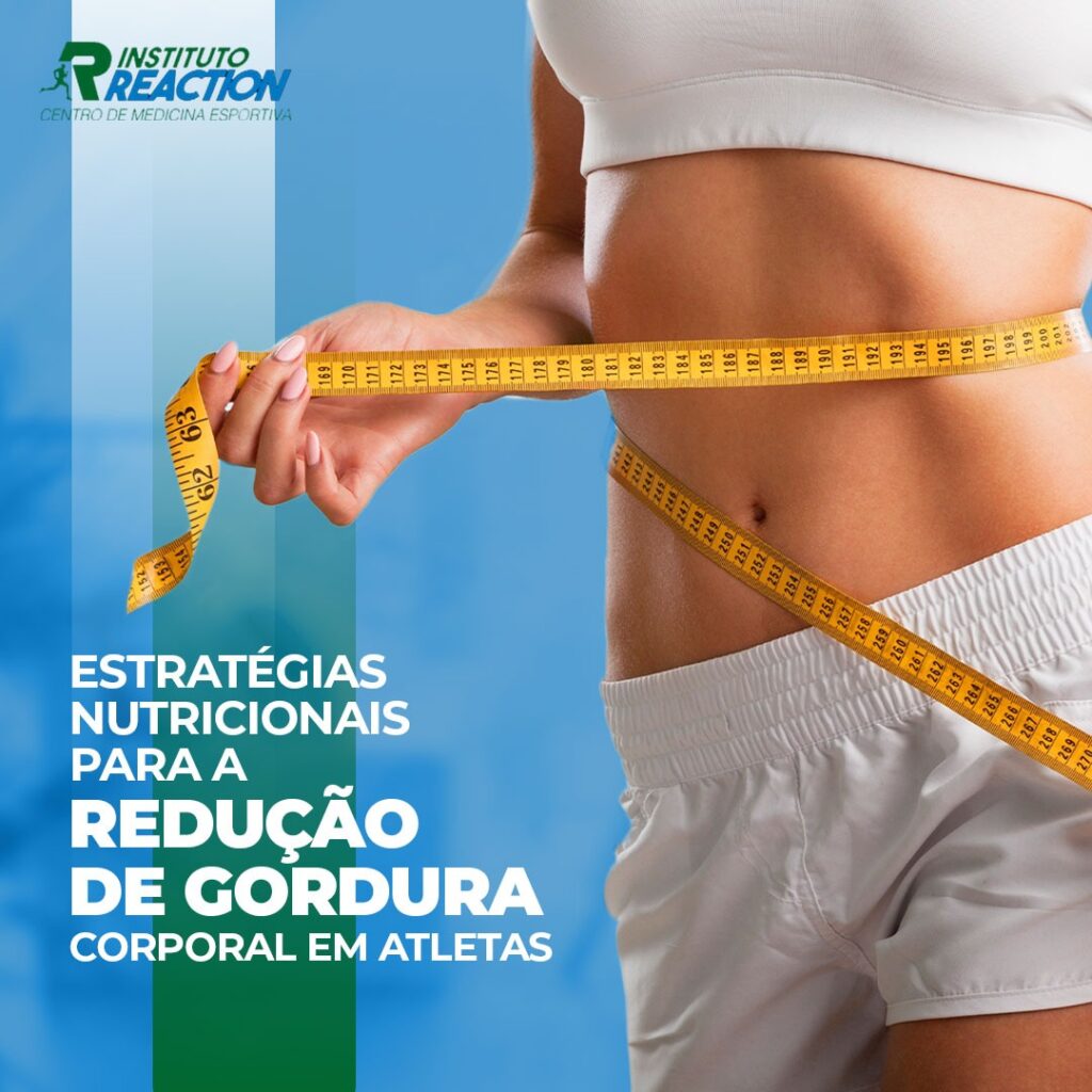 Estratégias Nutricionais para a Redução de Gordura Corporal em Atletas