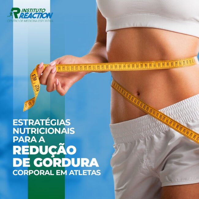 Estratégias Nutricionais para a Redução de Gordura Corporal em Atletas